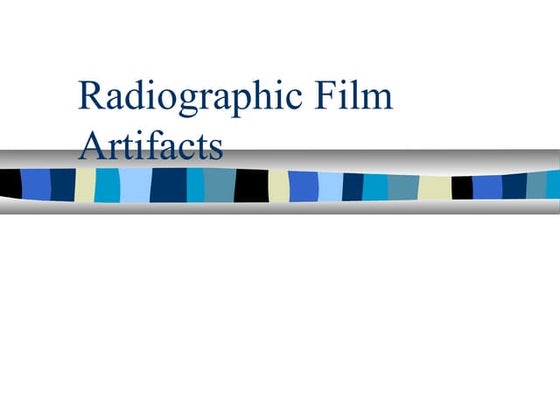 Radiographic screen film artifacts | PPT