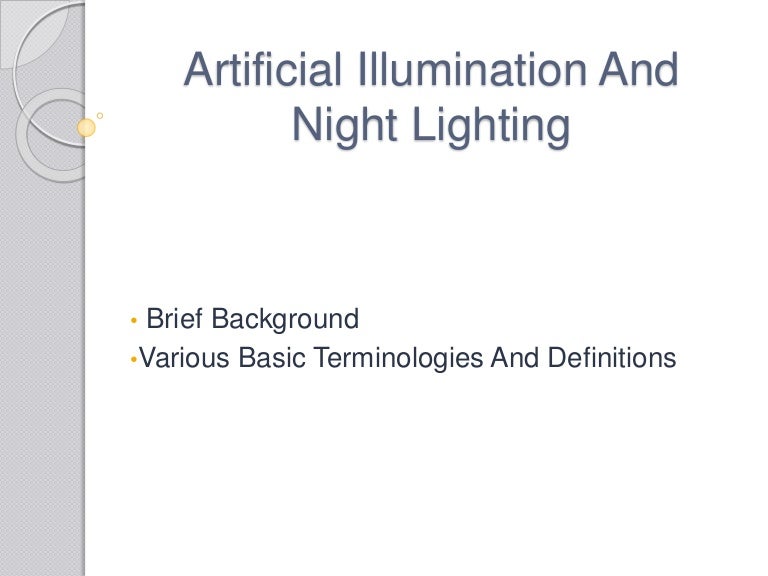 Artificial illumination and night lighting