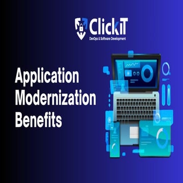 Application Modernization Benefits - ClickIT