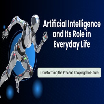 Artificial Intelligence and Its Role in Everyday Life.