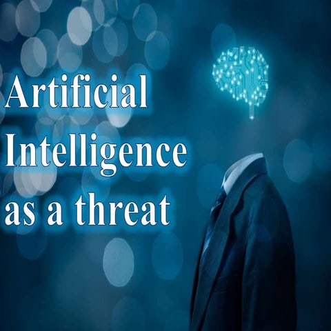 Artificial intelligence as a threat