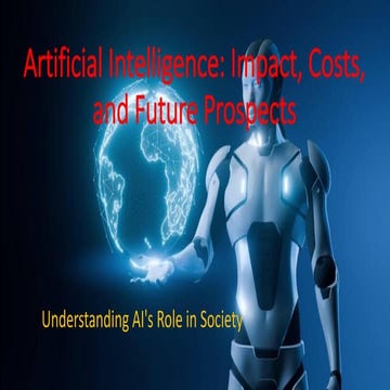 Artificial Intelligence (AI):  Impact, Costs, and Future Prospects.