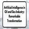 Artificial Intelligence in Oil and Gas Industry