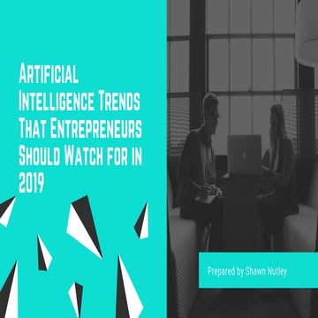 Artificial intelligence trends that entrepreneurs should watch for in 2019