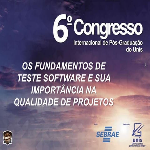 OS FUNDAMENTOS DE TESTE DE SOFTWARE E SUA IMPORTÂNCIA NA QUALIDADE DE PROJETOS
