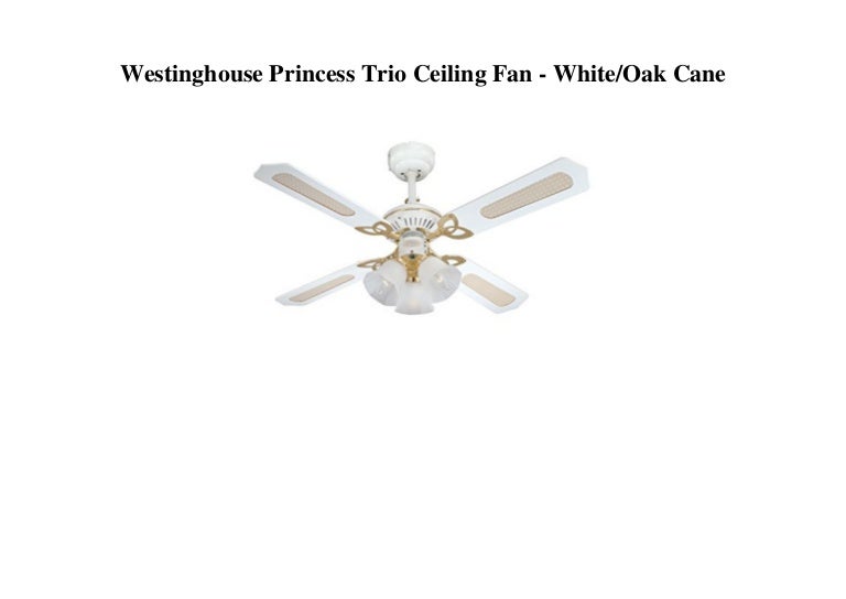 Westinghouse Princess Trio Ceiling Fan White Oak Cane