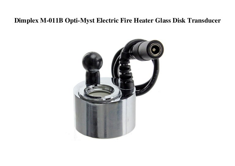 Dimplex M011B OptiMyst Electric Fire Heater Glass Disk Transducer