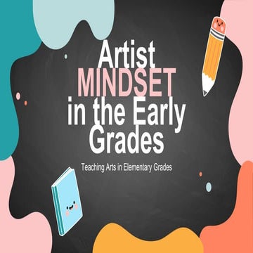 Artist-Mindset in the early grades/Teacing arts in elementary grades