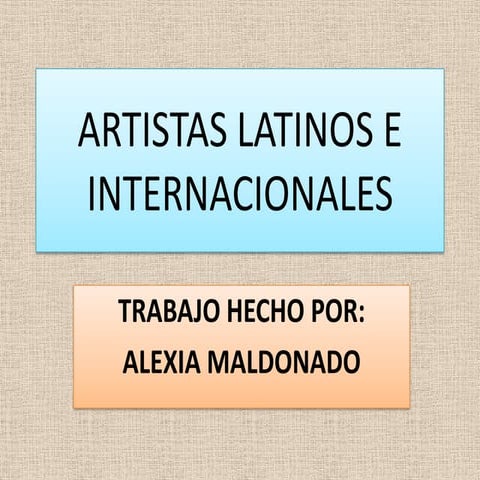 Artistas latinos e internacionales   trabajo para educación artística (alexia...