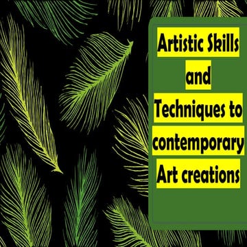 Artistic skills and techniques to contemporary art creations | PPTX