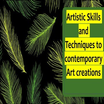 Artistic skills and techniques to contemporary art creations