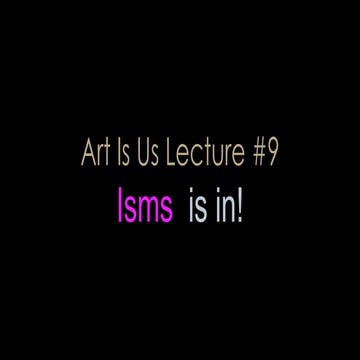 Art is Us 9: "Isms is In!"