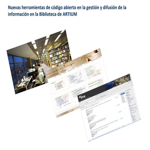 Nuevas herramientas de código abierto en la gestión y la difusión de la información en la biblioteca ARTIUM, por Elena Roseras