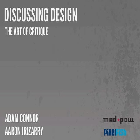 Discussing Design: The Art of Critique - Web 2.0 Expo NY 2011