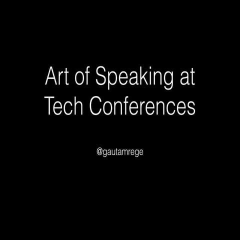 Art of speaking at tech conferences