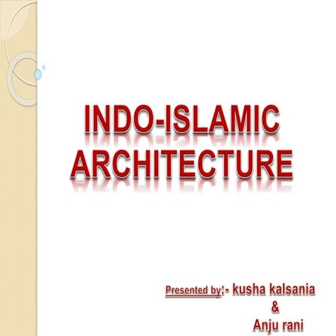 INDO-ISLAMIC ARCHITECTURE 