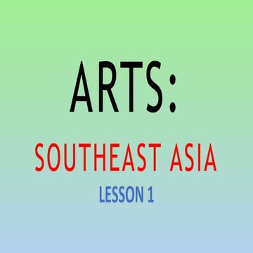 arts-southeast-asia-lesson1-g8-q1.pptx
