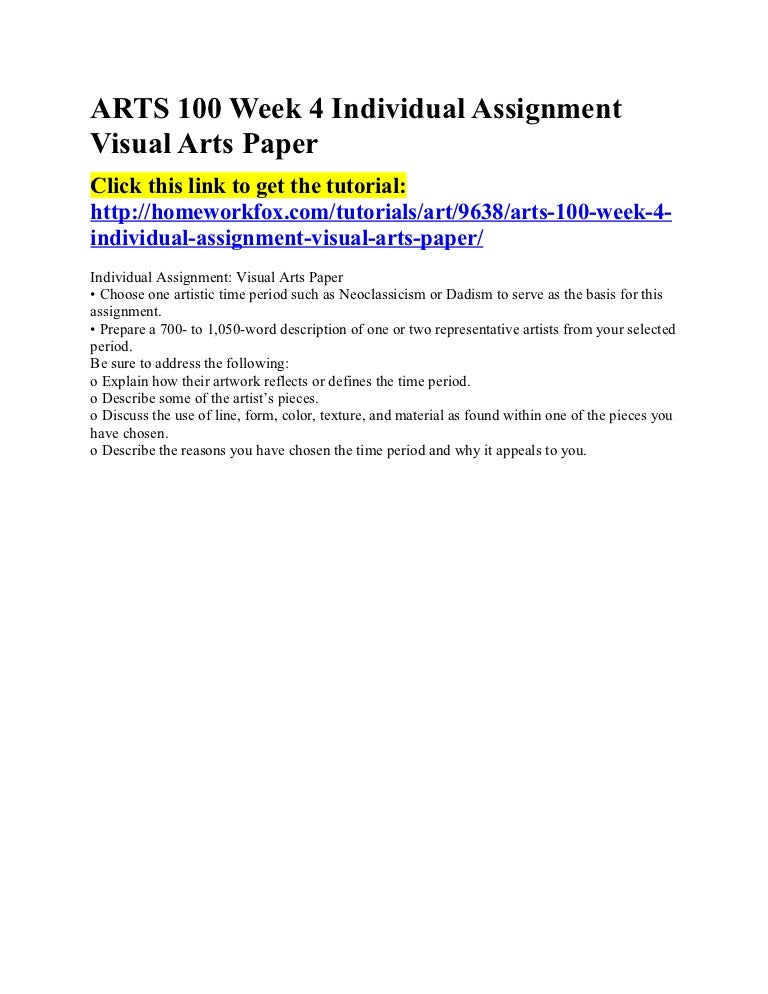 Arts 100 week 4 individual assignment visual arts paper