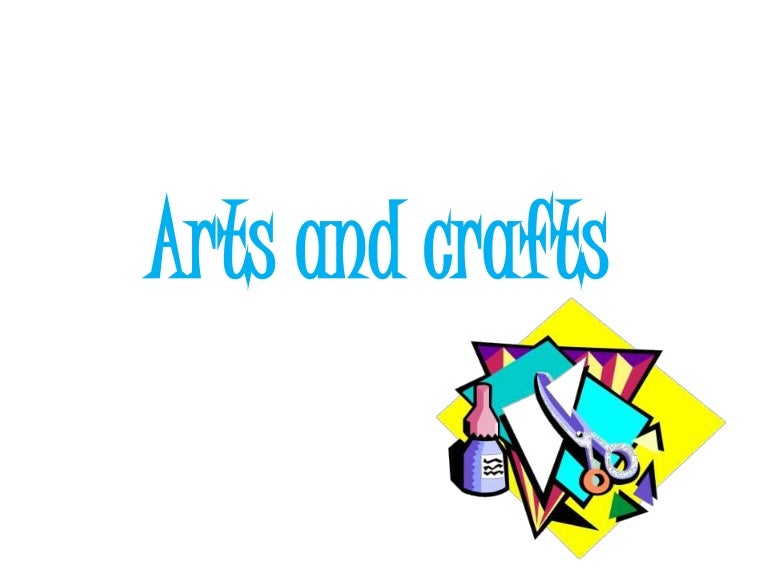 Arts and crafts