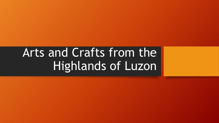 Arts and crafts from the highlands of luzon