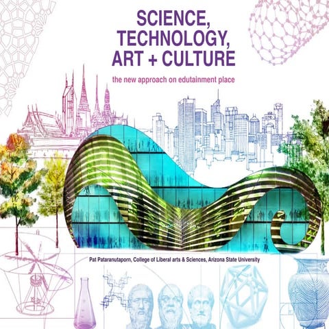 SCIENCE, TECHNOLOGY, ART + CULTURE : the new approach on edutainment place