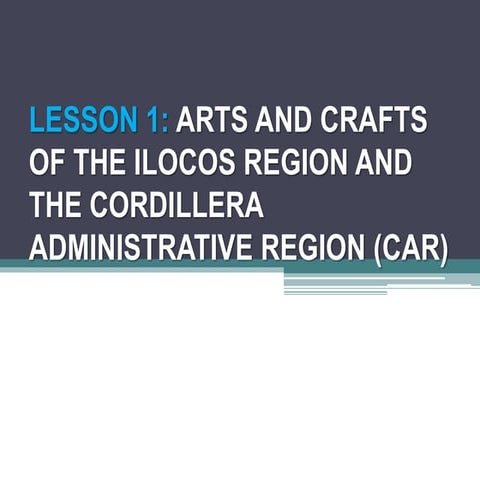 Arts and Crafts of Ilocos and The Cordillera Administrative Region