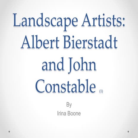 Art smart presentation; Landscape Artists: Albert Bierstadt and John Constable 