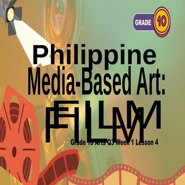 ARTS_Q3 PPT-MAPEH10_Lesson 4 (Philippine Media-Based Art_FILM).pptx
