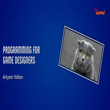Programming for game designers / Artyom Volkov (Ciliz)