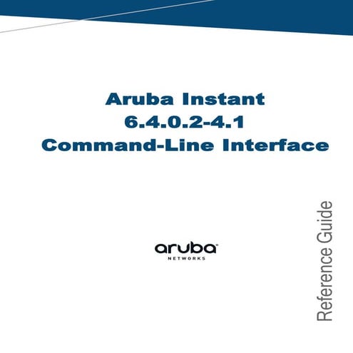 Aruba Instant 6.4.0.2-4.1 Command Line Interface Reference Guide