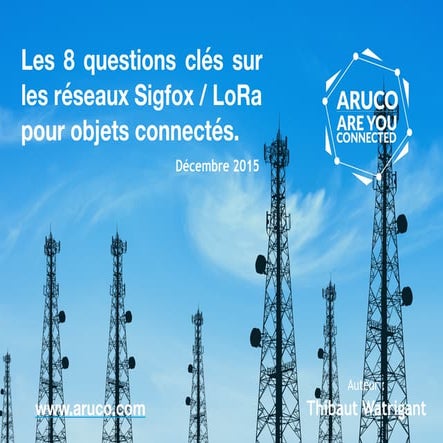 [Sigfox / LoRa] 8 Questions clés sur les réseaux pour objets connectés