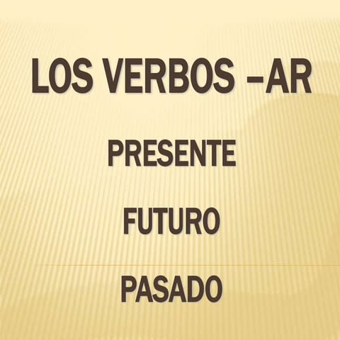 Ar verbs: past, present, & future 