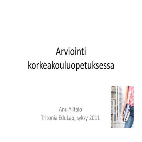 Arviointi korkeakouluopetuksessa anu_ylitalo_tritonia_edulab_2011