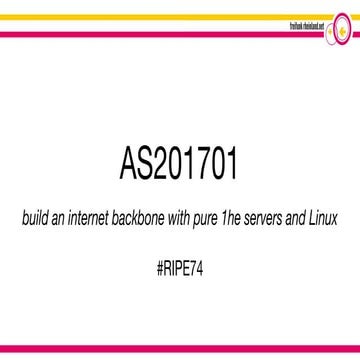 AS201701 - Building an Internet backbone with pure 1he servers and Linux