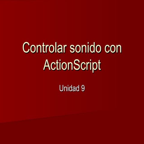 As3 unidad 9 controlar sonido con action script | PPT