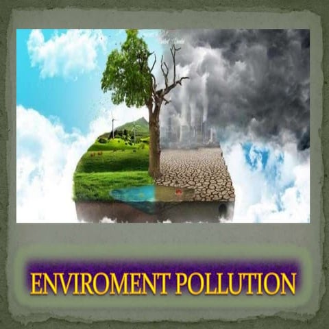 Environmental Pollution and prevention of the same | PPTX