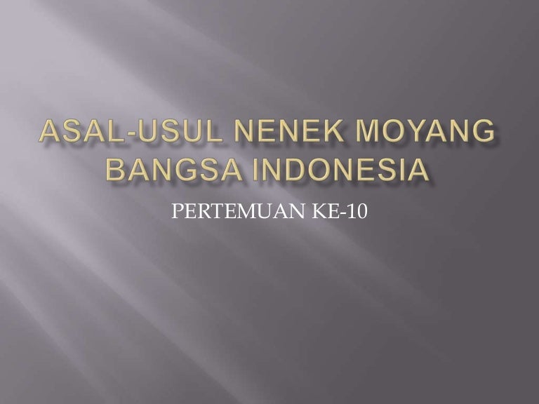 Asal Usul Nenek Moyang Bangsa