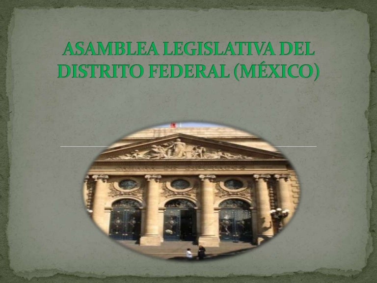 Asamblea legislativa del distrito federal (méxico)