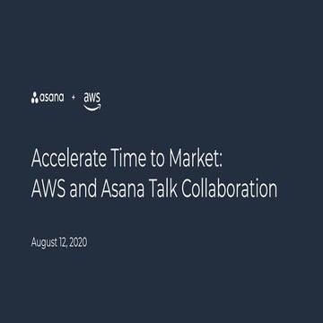Accelerate Time to Market: AWS and Asana Talk Collaboration