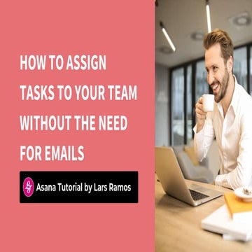 Asana Tutorial: How To Assign Tasks To Your Team Without The Need For Emails