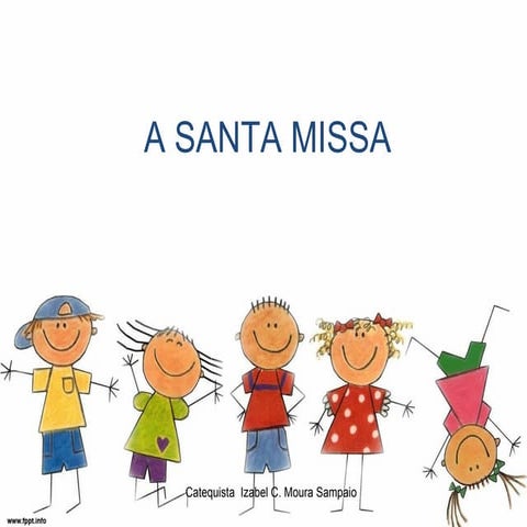 A santa missa   para crianças.