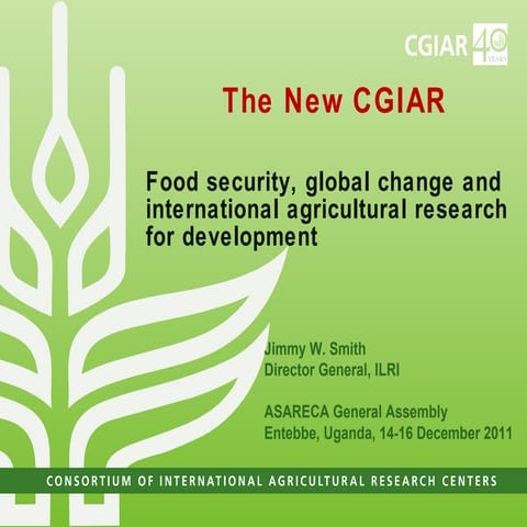 The new CGIAR: Food security, global change and international agricultural r...