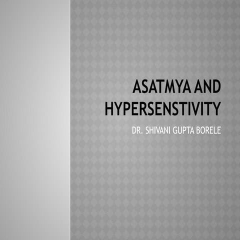 Asatmya hypersensitivity  etc.pptx by Dr. Shivani