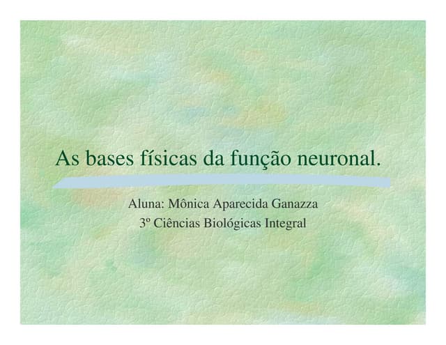 As bases fisicas da função neuronal