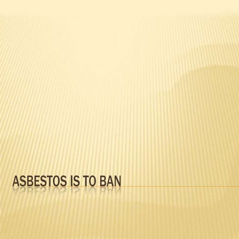 Asbestos is to ban