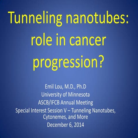 ASCB annual meeting 2014  -Emil Lou - presentation at Subgroup V session on "Tunneling Nanotubes, Cytonemes, and More" 12-6-2014