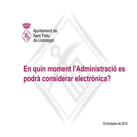 Ascen Moro - En quin moment l’Administració es podrà considerar electrònica?