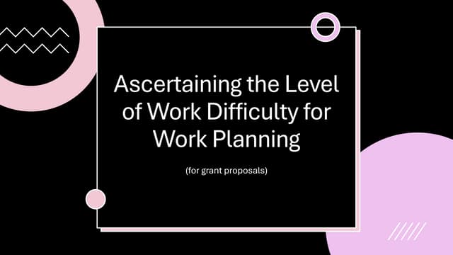 Ascertaining the Level of Work Difficulty for Work Planning (for grant propos...