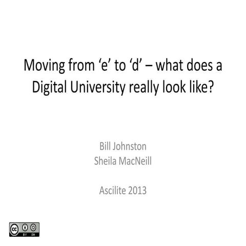 Ascilite13 moving from e to d, what does a digital uni look like 1