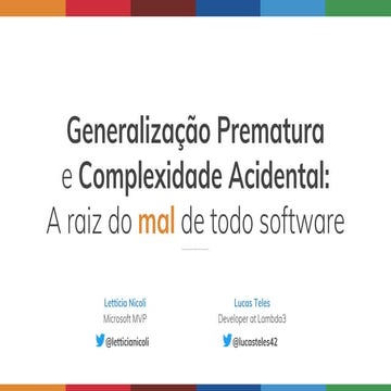Generalização prematura e complexidade acidental, a raiz do mal de todo software